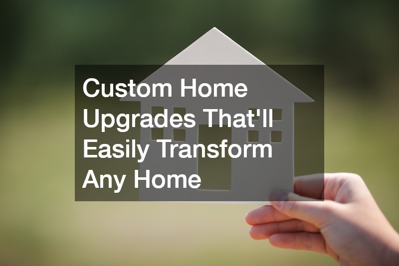 Custom Home Upgrades That’ll Easily Transform Any Home